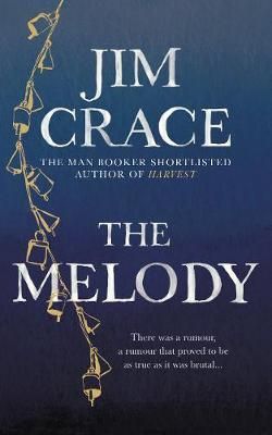 The Melody By Jim Crace 9781509841363 (Hardback)