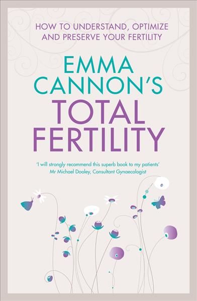 Emma Cannon's Total Fertility: How to understand, optimize and preserve your fertility