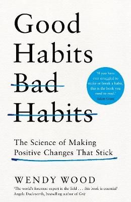 Good Habits, Bad Habits By Wendy Wood 9781509864690 (Hardback)