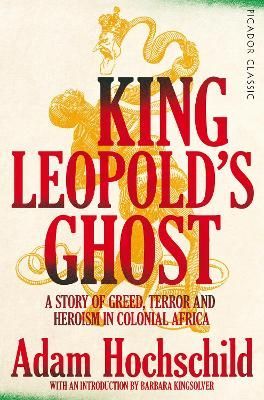 King Leopold's Ghost By Adam Hochschild 9781509882205 (Paperback)