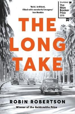 The Long Take, or, A Way to Lose More Slowly By Robin Robertson