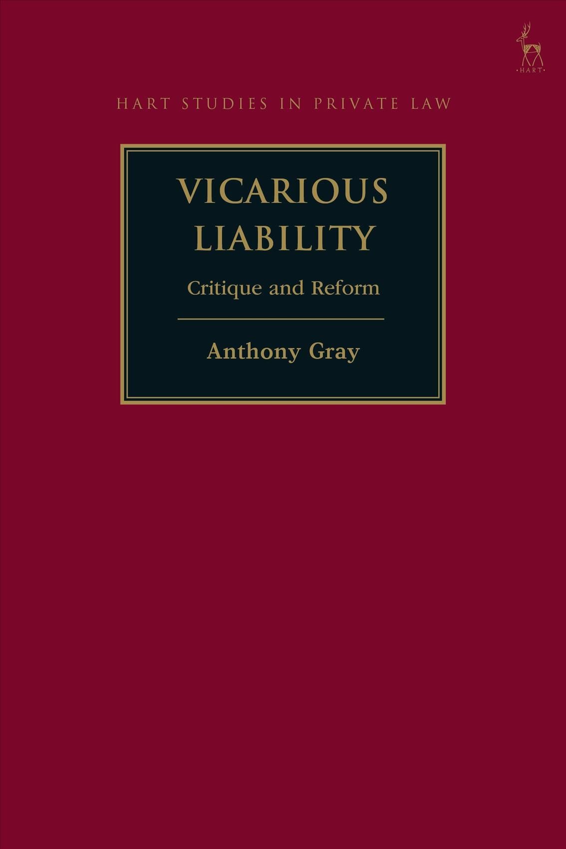 Vicarious Liability: Critique and Reform By Gray, Anthony (Hardback)