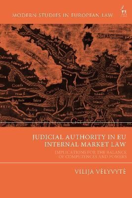 Judicial Authority in EU Internal Market Law By Vilija Velyvyte