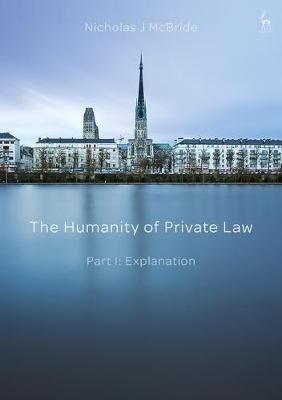 The Humanity of Private Law. Part I Explanation By Nicholas J. McBride