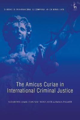 Amicus Curiae in International Criminal Justice By Sarah Williams