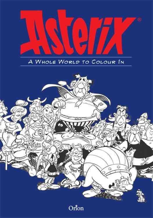 Asterix: Asterix A Whole World to Colour In By Little Brown