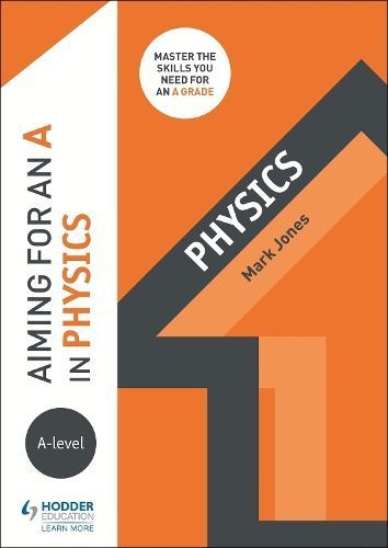 Aiming for an A in A-Level Physics By Mark Jones 9781510429246