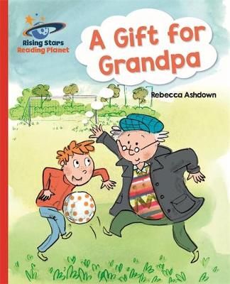 Reading Planet - A Gift for Grandpa - Red A: Galaxy By Rebecca Ashdown