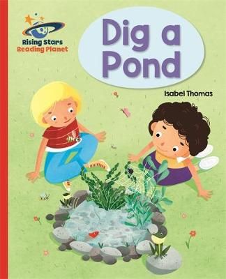 Reading Planet - Dig a Pond - Red A: Galaxy By Isabel Thomas