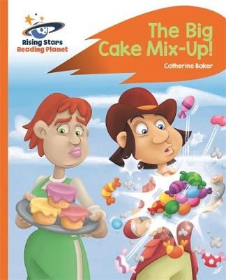 Reading Planet - The Big Cake Mix-Up! - Orange: Rocket Phonics