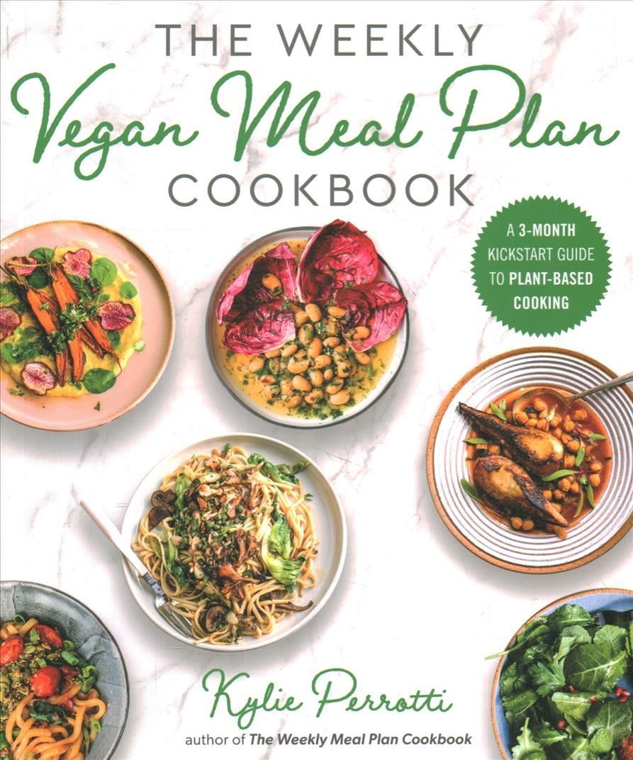 The Weekly Vegan Meal Plan Cookbook By Kylie Perrotti 9781510764651