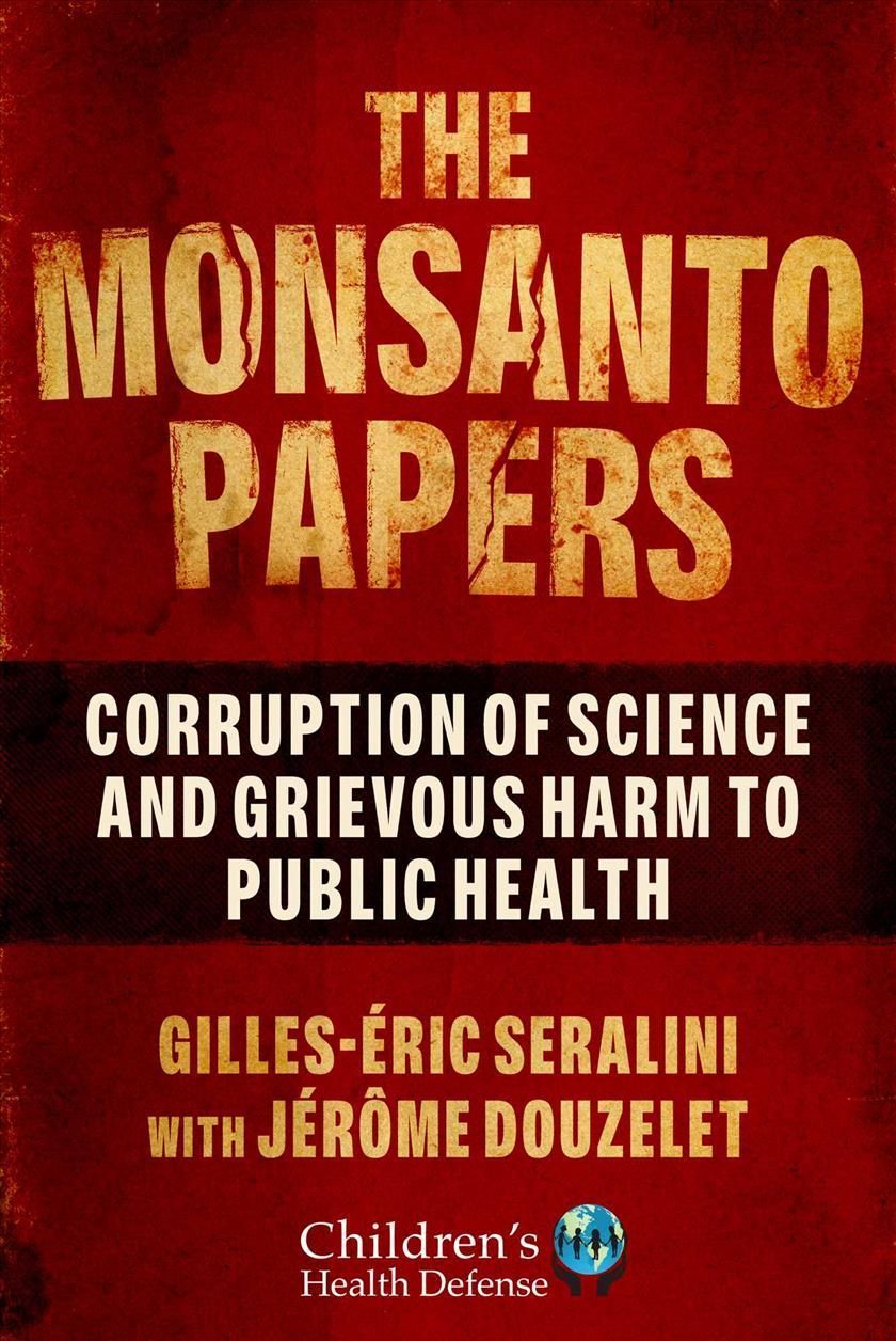 The Monsanto Papers By Gilles-Eric Seralini 9781510767638 (Hardback)