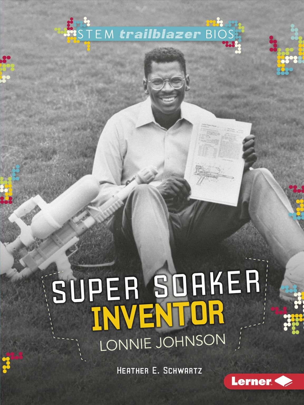 Super Soaker Inventor Lonnie Johnson By Heather E Schwartz (Paperback)