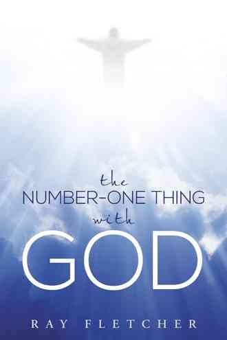 The Number-One Thing with God By Ray Fletcher 9781512702804