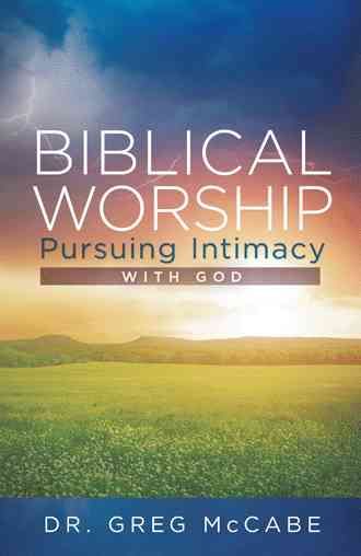 Biblical Worship By Dr Greg McCabe 9781512705218 (Hardback)