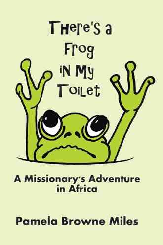 There's a Frog in My Toilet By Pamela Browne Miles 9781512711493