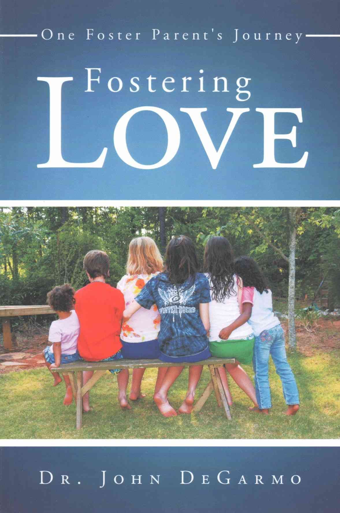 Fostering Love By John, Dr Degarmo 9781512714401 (Paperback)