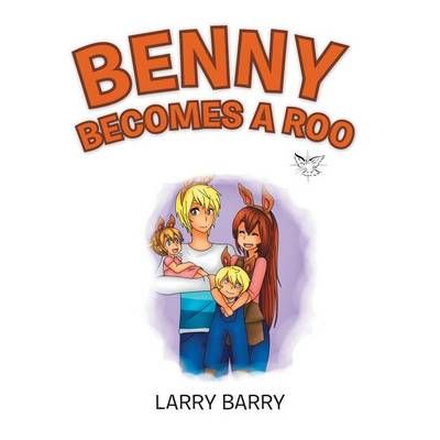 Benny Becomes a Roo By Larry Barry 9781512714968 (Paperback)