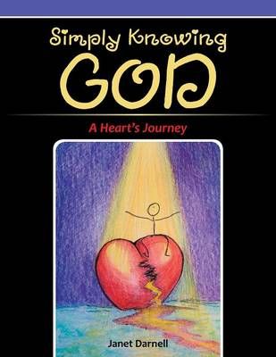 Simply Knowing God: A Heart's Journey By Darnell, Janet 9781512724714