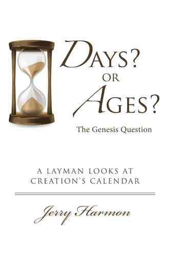 Days? or Ages? The Genesis Question By Jerry Harmon 9781512726640
