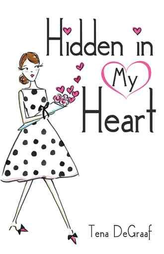 Hidden in My Heart By Tena DeGraaf 9781512726992 (Hardback)