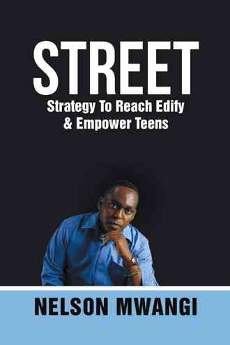 STREET: Strategy To Reach Edify & Empower Teens By Mwangi, Nelson