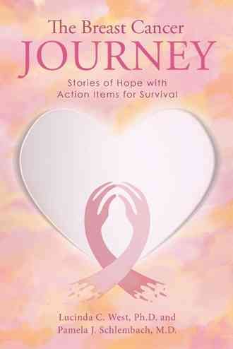 The Breast Cancer Journey By Lucinda C West Pamela J Schlembach