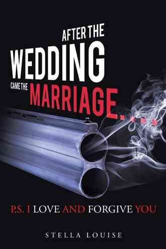 After the Wedding Came the Marriage By Stella Louise 9781512730746