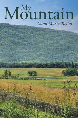 My Mountain: Overcoming Problems By Taylor, Cami Marie 9781512733792