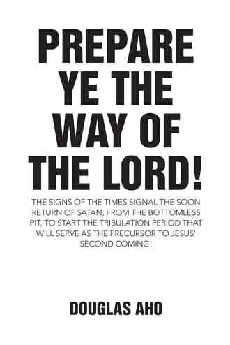 Prepare Ye the Way of the Lord! By Douglas Aho 9781512735277