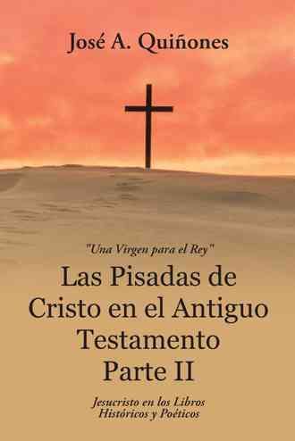 Las Pisadas de Cristo En El Antiguo Testamento Parte II 9781512736083
