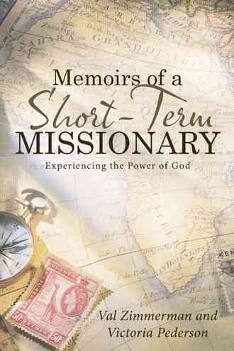 Memoirs of a Short-Term Missionary By Val Zimmerman 9781512739145