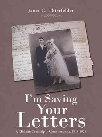 I'm Saving Your Letters By Janet C Thierfelder 9781512742053