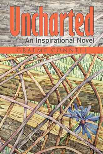 Uncharted: An Inspirational Novel By Connell, Graeme 9781512751444