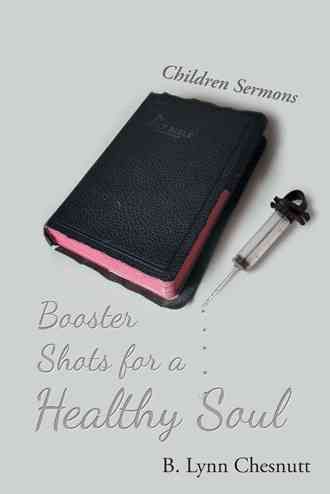 Booster Shots for a Healthy Soul: Children Sermons 9781512757552