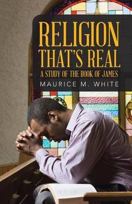 Religion That's Real By Maurice M White 9781512761689 (Paperback)