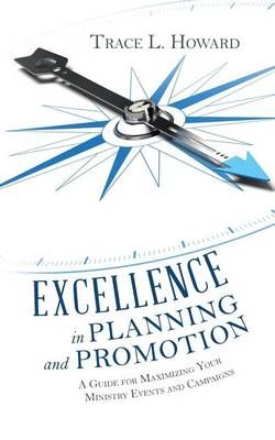 Excellence in Planning and Promotion By Trace L Howard 9781512761948