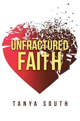 Unfractured Faith By Tanya South 9781512762952 (Paperback)