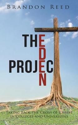 The Eden Project: Taking Back the Cross of Christ in Colleges and Universities