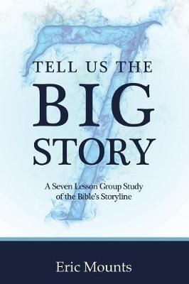 Tell Us the Big Story By Eric Mounts 9781512780253 (Paperback)
