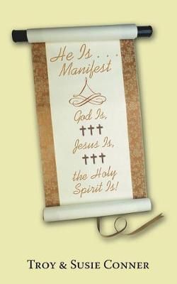He Is . . . Manifest By Troy & Susie Conner 9781512780734 (Paperback)