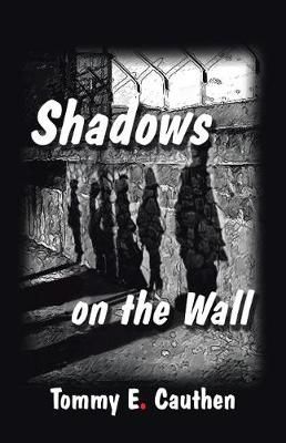 Shadows on the Wall By Cauthen, Tommy E. 9781512781502 (Paperback)