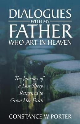 Dialogues with My Father Who Art in Heaven: The Spiritual Steps Towards Deeper Faith