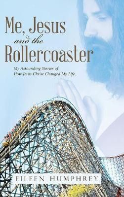Me, Jesus and the Rollercoaster By Humphrey 9781512783490 (Hardback)