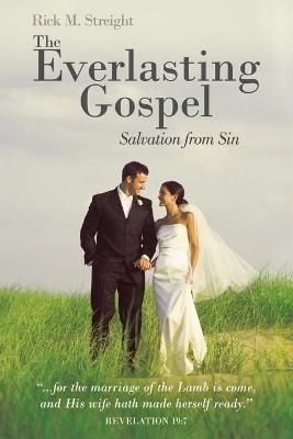 The Everlasting Gospel: Salvation from Sin By Streight, Rick M.
