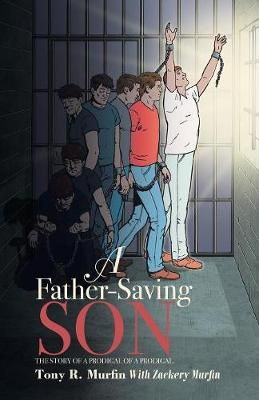 A Father-Saving Son: The story of a prodigal of a prodigal (Paperback)