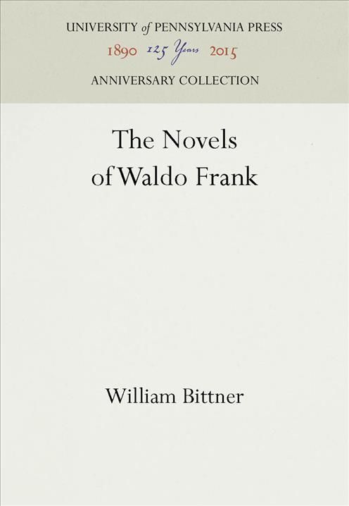 The Novels of Waldo Frank By William Bittner 9781512800555 (Hardback)