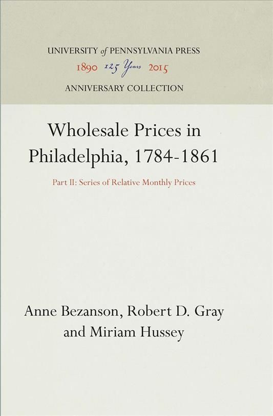 Wholesale Prices in Philadelphia, 1784-1861 9781512820256 (Hardback)