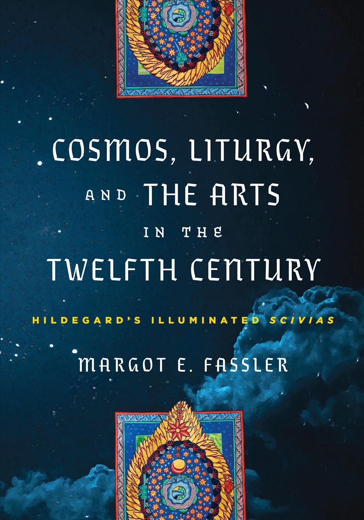Cosmos, Liturgy, and the Arts in the Twelfth Century 9781512823073