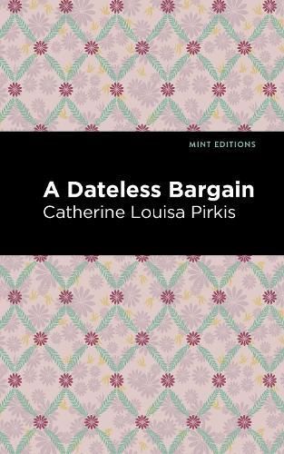 A Dateless Bargain By Catherine Louisa Pirkis 9781513132907 (Hardback)